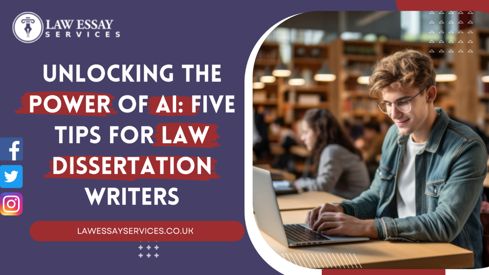 Unlocking the Power of AI Five Tips for Law Dissertation Writers